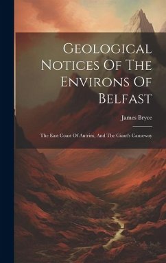 Cover Geological Notices Of The Environs Of Belfast: The East Coast Of Antrim, And The Giant's Causeway