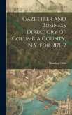 Gazetteer and Business Directory of Columbia County, N.Y. for 1871-2