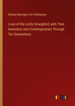 Lives of the Lords Strangford, with Their Ancestors and Contemporaries Through Ten Generations