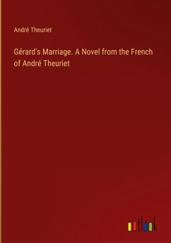 Gérard's Marriage. A Novel from the French of André Theuriet