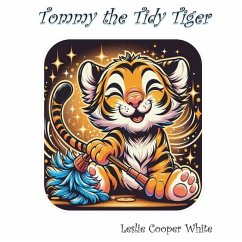 Tommy the Tidy Tiger - Cooper White, Leslie