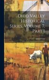 Ohio Valley Historical Series, Volume 7, part 1