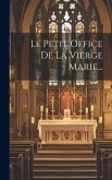 Le Petit Office De La Vierge Marie... Le Petit Office De La Vierge Marie...