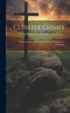 Cloister Chimes: Being Legends and Stories in Verse for Reading and Recitation