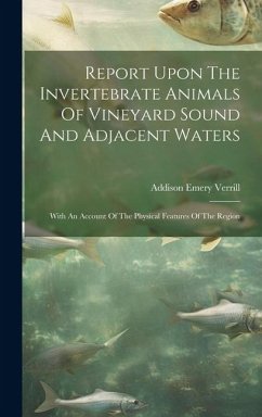 Cover Report Upon The Invertebrate Animals Of Vineyard Sound And Adjacent Waters: With An Account Of The Physical Features Of The Region