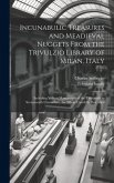 Incunabulic Treasures and Meadieval Nuggets From the Trivulzio Library of Milan, Italy: Including Vellum Manuscripts of the Thirteenth to Seventeenth