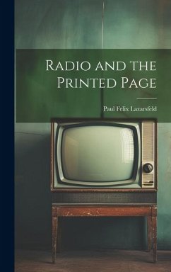 Radio and the Printed Page - Lazarsfeld, Paul Felix