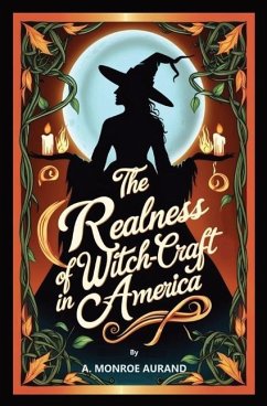 The Realness of Witch-craft in America - Aurand, A Monroe