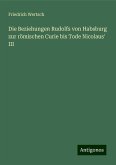 Die Beziehungen Rudolfs von Habsburg zur römischen Curie bis Tode Nicolaus' III