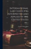 International law Chiefly as Interpreted and Applied by the United States; Volume 2