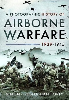 A Photographic History of Airborne Warfare, 1939-1945 - Forty, Simon; Forty, Jonathan