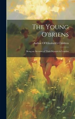 The Young O'briens: Being an Account of Their Sojourn in London