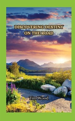 Discovering Destiny on the Road - Wood, Tim