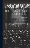 The Toymaker of Nuremberg; a Play in Three Acts and two Scenes