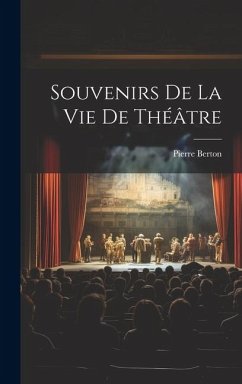 Souvenirs de la vie de théâtre - Berton, Pierre