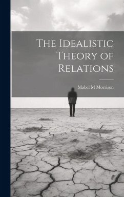 The Idealistic Theory of Relations - Morrison, Mabel M.