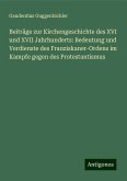 Beiträge zur Kirchengeschichte des XVI und XVII Jahrhunderts: Bedeutung und Verdienste des Franziskaner-Ordens im Kampfe gegen des Protestantismus