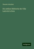 Die antiken Bildwerke der Villa Ludovisi in Rom