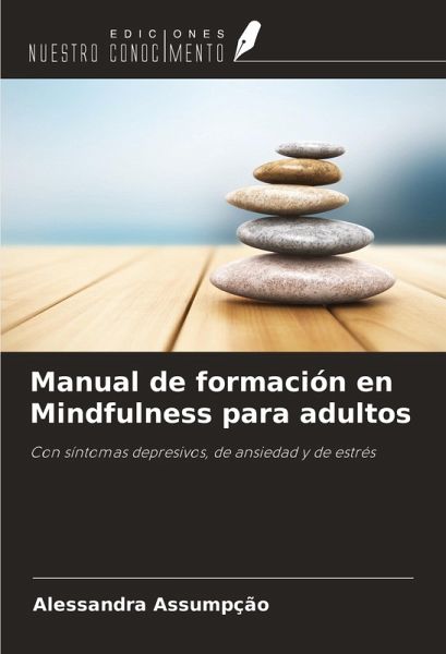 Manual de formación en Mindfulness para adultos Manual de formación en Mindfulness para adultos