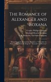 The Romance of Alexander and Roxana: Being One of the Alexandrian Romances, 