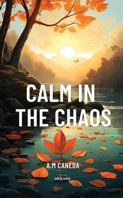 Calm In The Chaos - A. M Caneda