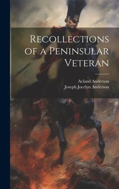 Recollections of a Peninsular Veteran - Anderson, Joseph Jocelyn; Anderson, Acland