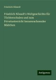 Friedrich Nösselt's Weltgeschichte für Töchterschulen und zum Privatunterricht heranwachsender Mädchen