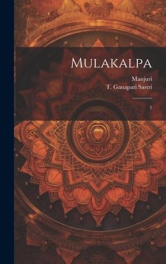 Mulakalpa: 1 - Manjuri, Manjuri; Ganapati Sastri, T.