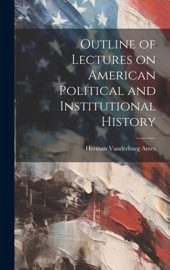 Cover Outline of Lectures on American Political and Institutional History