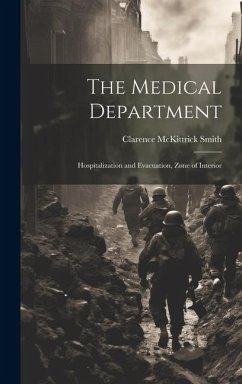 The Medical Department: Hospitalization and Evacuation, Zone of Interior - Smith, Clarence McKittrick