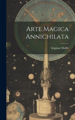 Arte Magica Annichilata - Maffei, Scipione