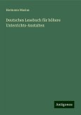 Deutsches Lesebuch für höhere Unterrichts-Anstalten