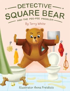 Detective Square Bear and the Pee-Pee Problem - White, Terry