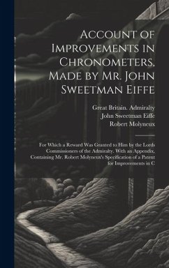 Cover Account of Improvements in Chronometers, Made by Mr. John Sweetman Eiffe; for Which a Reward was Granted to him by the Lords Commissioners of the Admi