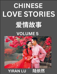 Chinese Love Stories (Volume 5) - Learn Mandarin Chinese Language and Culture While Reading Chinese Romantic Stories, Beginner to Advanced HSK All Levels, Easy Lessons, Vocabulary, English and Simplified Chinese Character Edition - Lu, Yiran