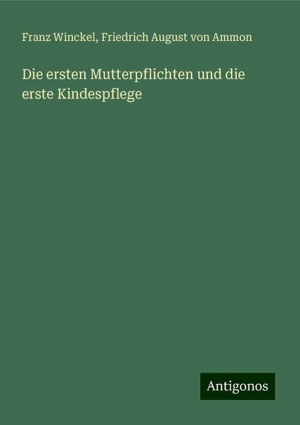 Die ersten Mutterpflichten und die erste Kindespflege Die ersten Mutterpflichten und die erste Kindespflege