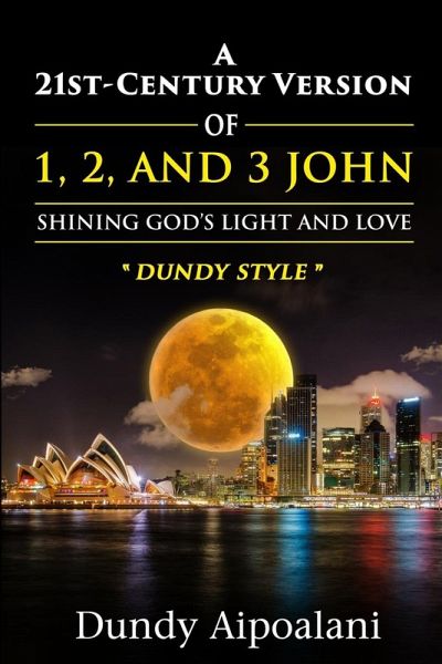 A 21st-Century Version of 1, 2 and 3 John A 21st-Century Version of 1, 2 and 3 John