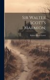 Sir Walter Scott's Marmion; Sir Walter Scott's Marmion;