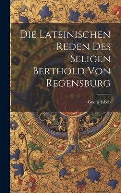 Cover Die Lateinischen Reden des Seligen Berthold von Regensburg
