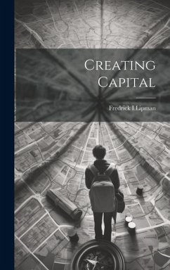 Creating Capital - I. Lipman, Fredrick