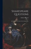 Shakespeare Questions; an Outline for the Study of the Leading Plays