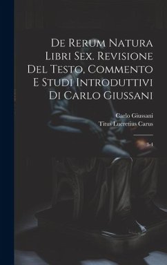 De rerum natura libri sex. Revisione del testo, commento e studi introduttivi di Carlo Giussani: 3-4 - Giussani, Carlo; Lucretius Carus, Titus