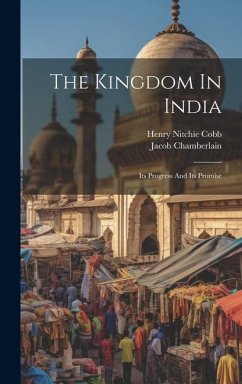 The Kingdom In India: Its Progress And Its Promise - Chamberlain, Jacob