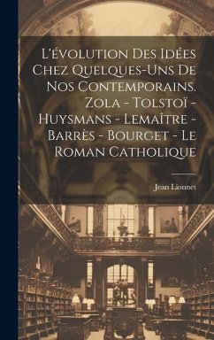 Cover L'évolution des idées chez quelques-uns de nos contemporains. Zola - Tolstoï - Huysmans - Lemaître - Barrès - Bourget - Le roman catholique
