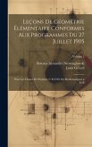 Leçons De Géométrie Élémentaire Conformes Aux Programmes Du 27 Juillet 1905: Pour Les Classes De Première C Et D Et De Mathématiques a Et B; Volume 2