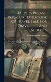 Harper's Phrase-book, Or Hand-book Of Travel Talk For Travellers And Schools: Being A Guide To Conversations In English, French, German, And Italian,