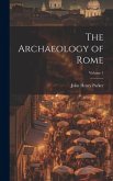 The Archaeology of Rome; Volume 1