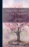 Sandhya, Songs of Twilight