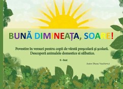 Buna dimineata, soare! Povestioara in versuri ilustrate pentru copii. Cover Buna dimineata, soare! Povestioara in versuri ilustrate pentru copii.