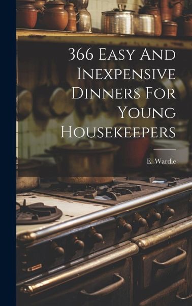 366 Easy And Inexpensive Dinners For Young Housekeepers